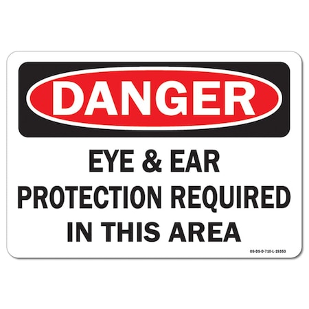 OSHA Danger Decal, Eye And Ear Protection Required In This Area, 14in X 10in Decal
